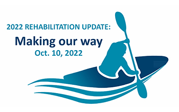 Kayaker paddling; text is 2022 rehabilitation update:  making our way, Oct. 10, 2022